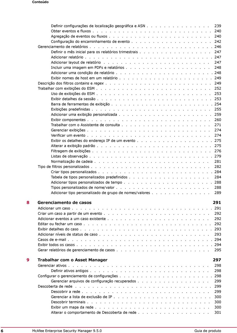 ................ 247 Adicionar relatório.............................. 247 Adicionar layout de relatório......................... 247 Incluir uma imagem em PDFs e relatórios.