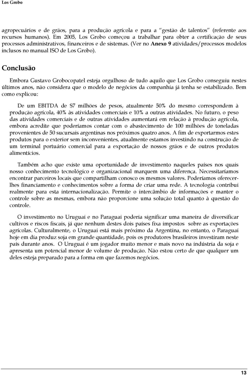 (Ver no Anexo 9 atividades/processos modelos inclusos no manual ISO de Los Grobo).