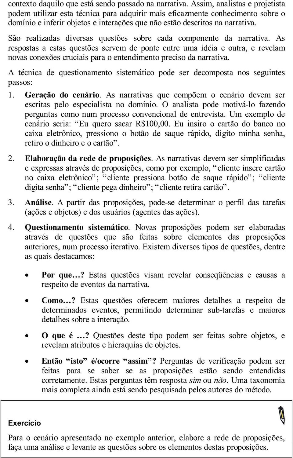 São realizadas diversas questões sobre cada componente da narrativa.