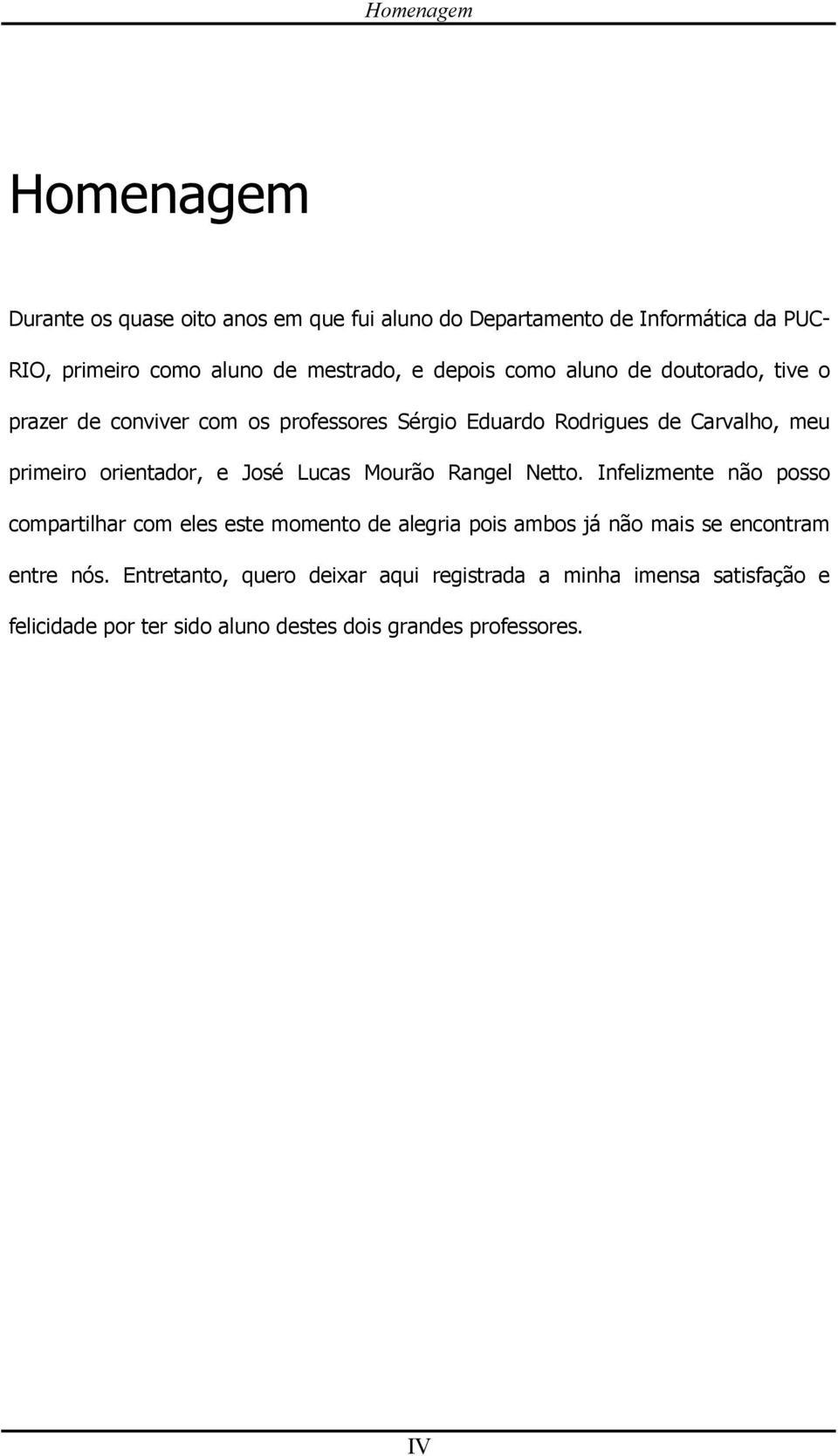 e José Lucas Mourão Rangel Netto.