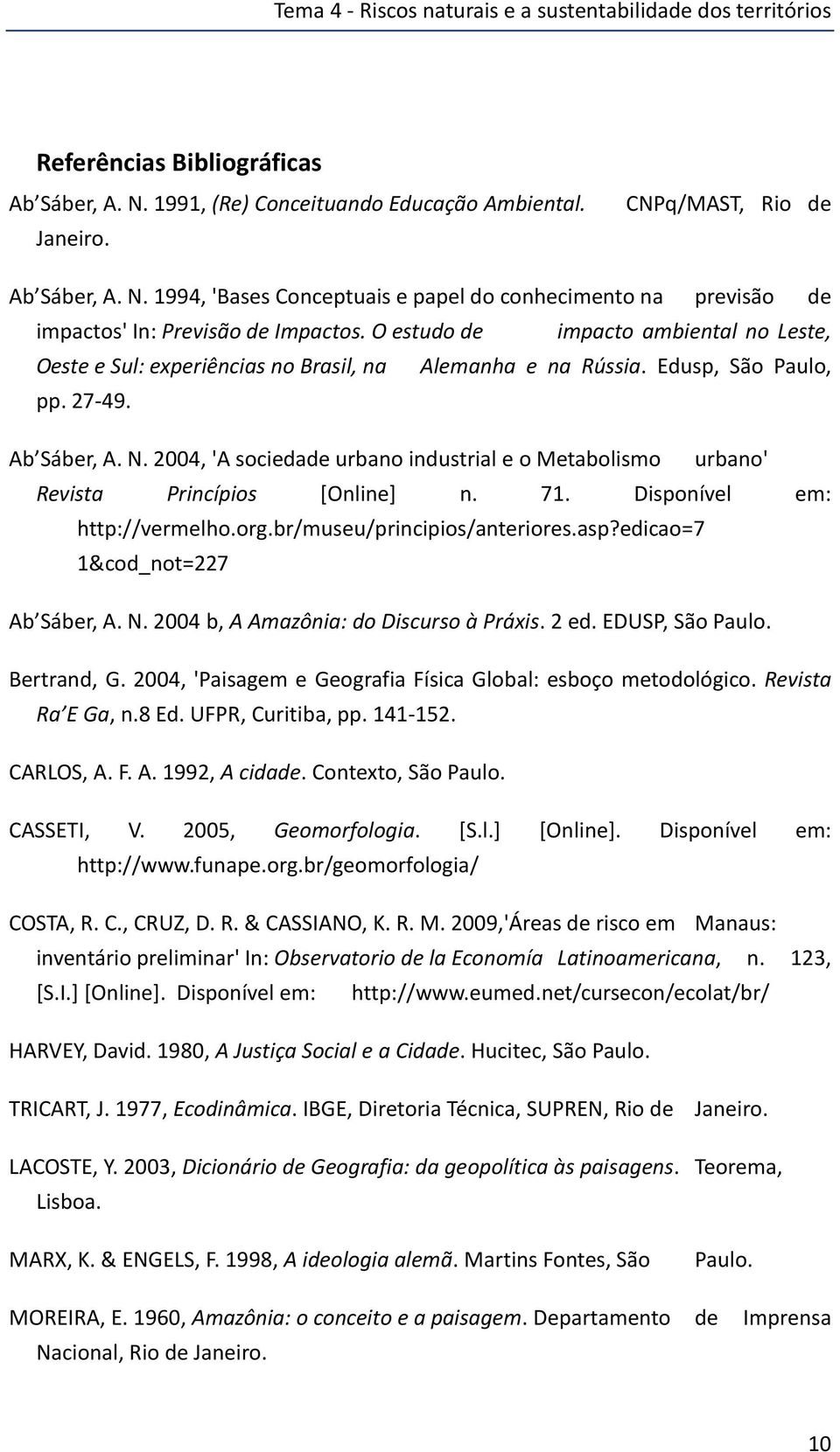 O estudo de impacto ambiental no Leste, Oeste e Sul: experiências no Brasil, na Alemanha e na Rússia. Edusp, São Paulo, pp. 27-49. Ab Sáber, A. N.