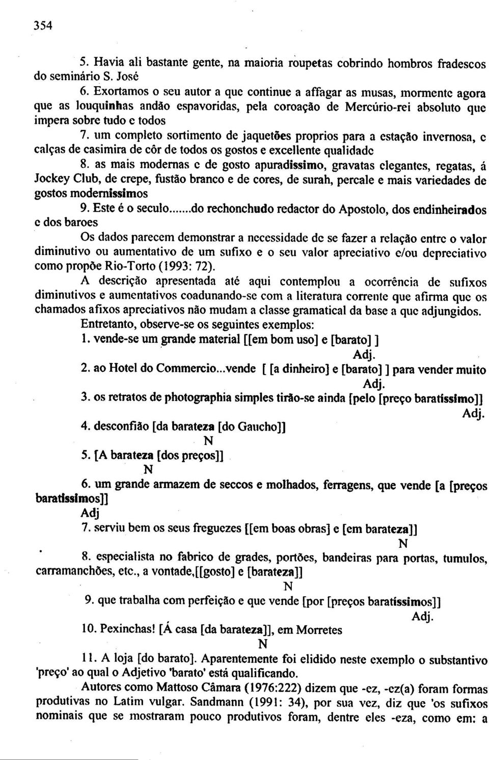 urn completo sortimento de jaquetoes proprios para a csta~ao invemosa, e cal~as de casimira de cor de todos os gostos e excellente quajidade 8.