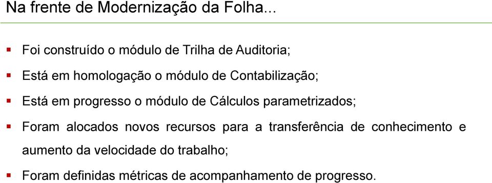 Contabilização; Está em progresso o módulo de Cálculos parametrizados; Foram alocados