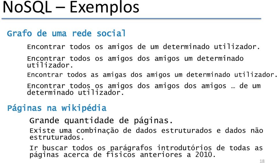 Encontrar todos os amigos dos amigos dos amigos de um determinado utilizador. Páginas na wikipédia Grande quantidade de páginas.