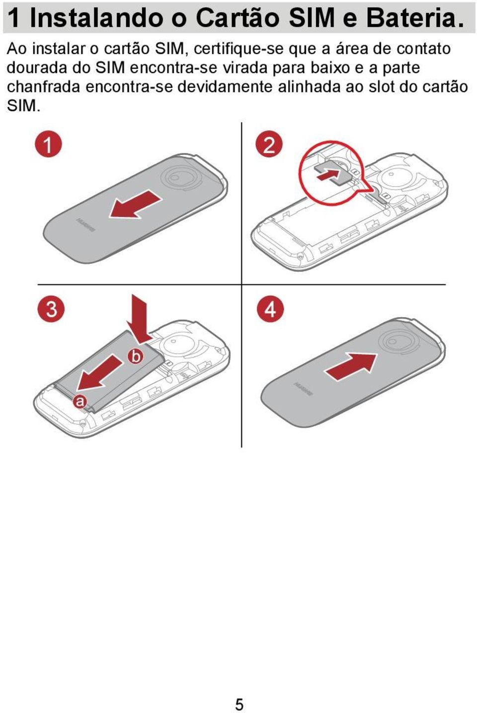 contato dourada do SIM encontra-se virada para baixo e a