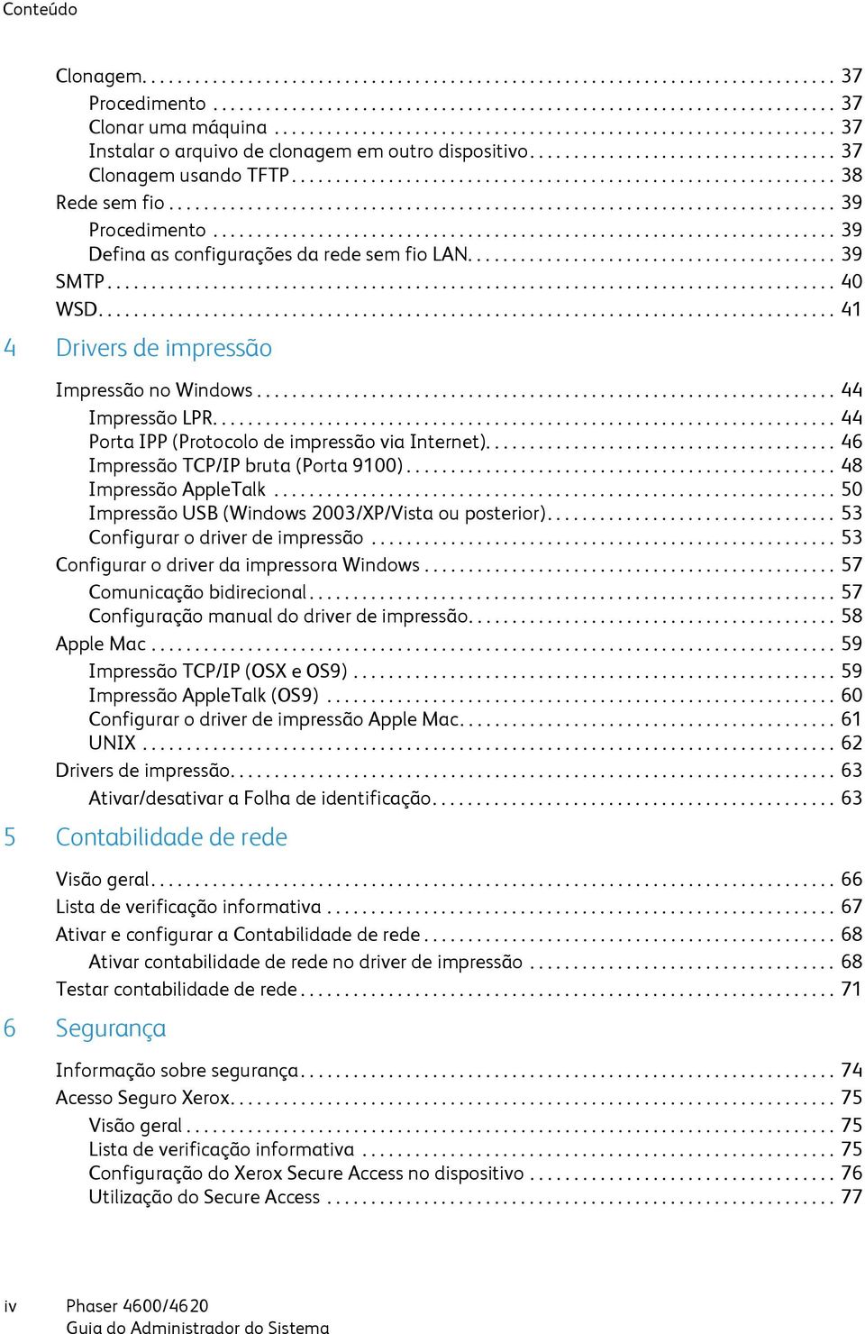 ........................................................................... 39 Procedimento....................................................................... 39 Defina as configurações da rede sem fio LAN.