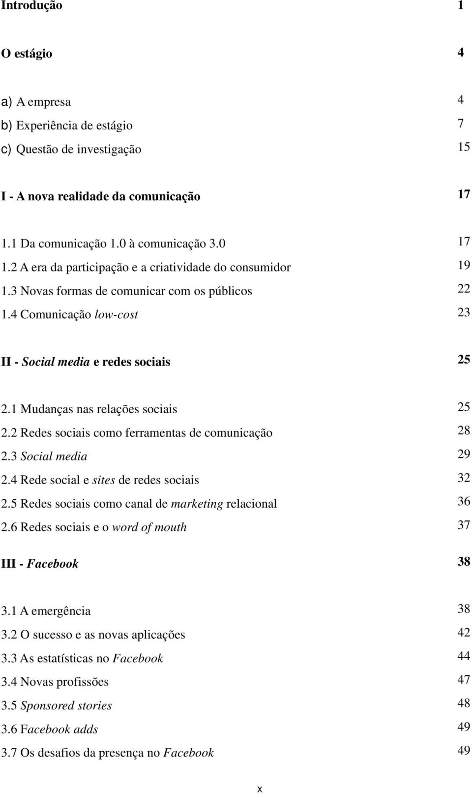 1 Mudanças nas relações sociais 2.2 Redes sociais como ferramentas de comunicação 2.3 Social media 2.4 Rede social e sites de redes sociais 2.5 Redes sociais como canal de marketing relacional 2.