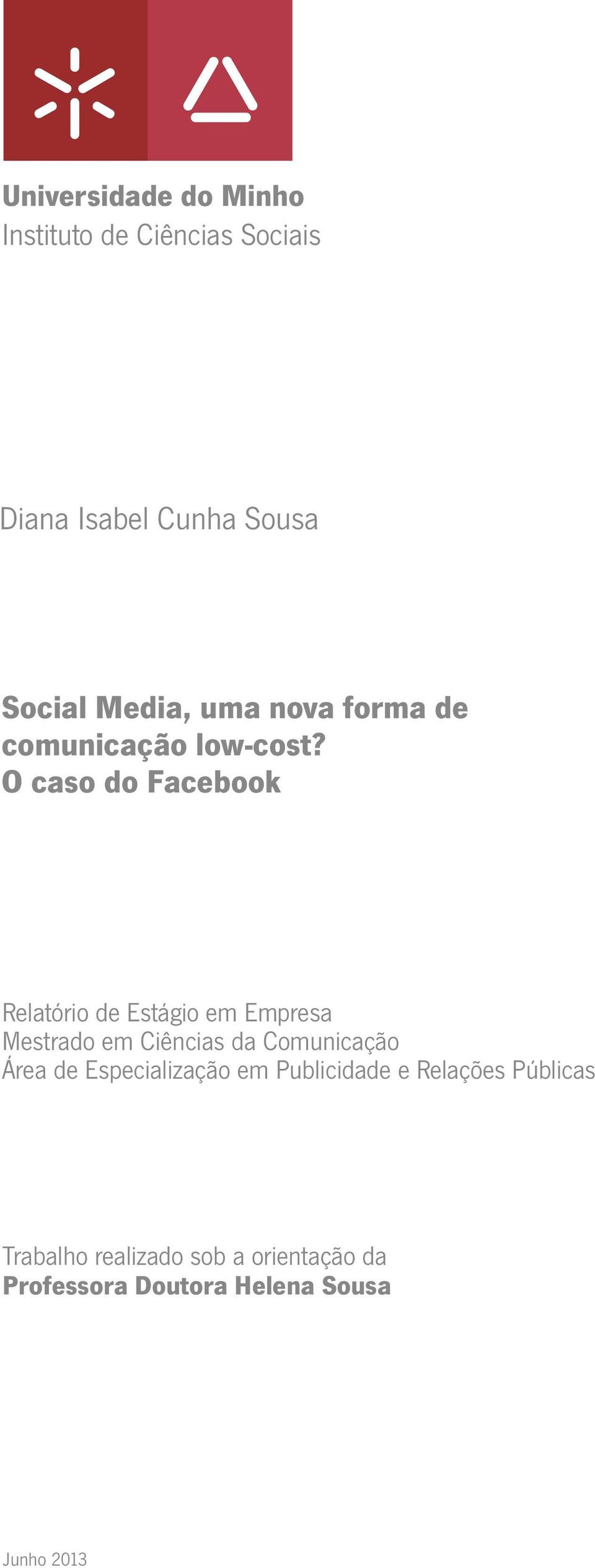 O caso do Facebook Relatório de Estágio em Empresa Mestrado em Ciências da Comunicação