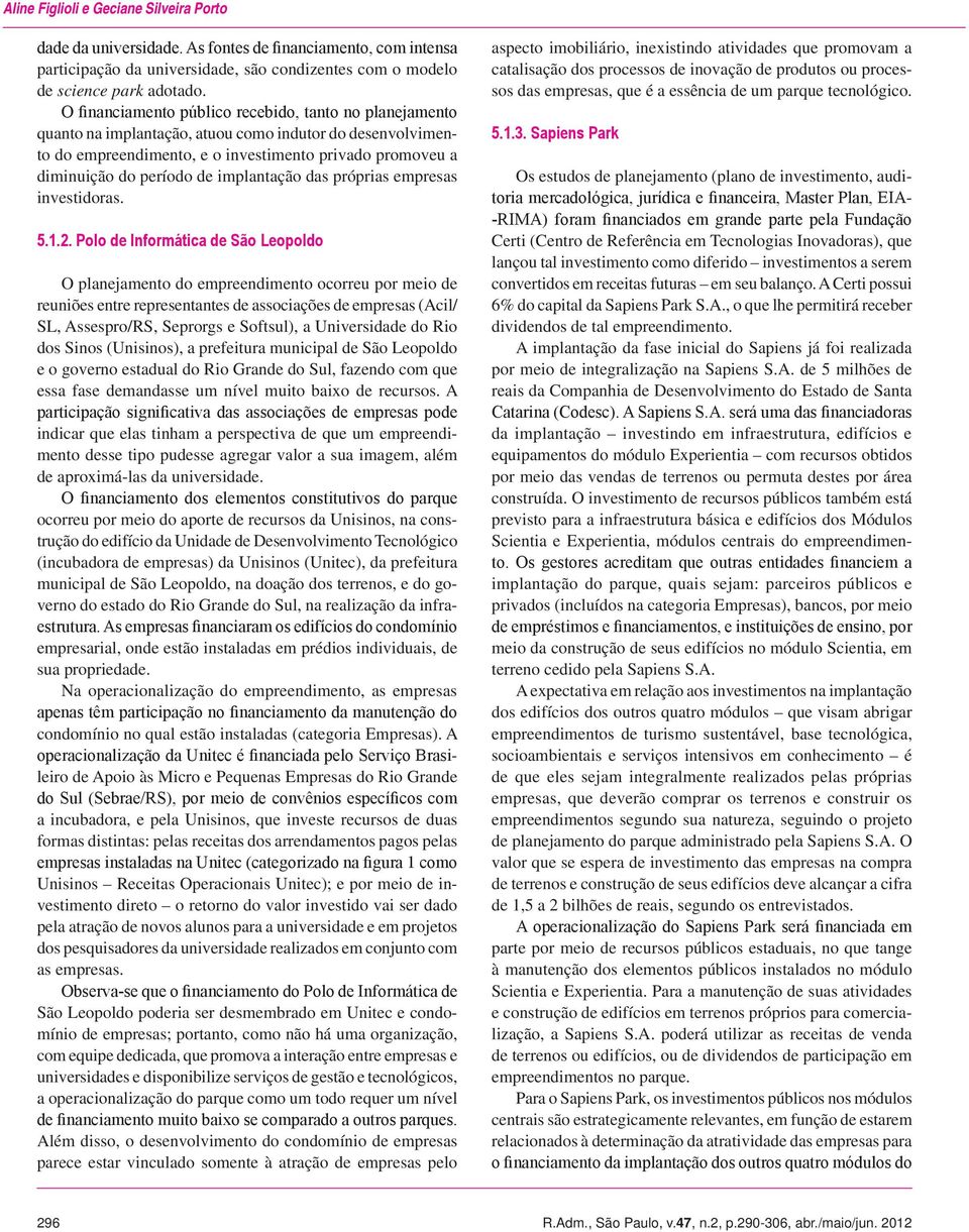 implantação das próprias empresas investidoras. 5.1.2.