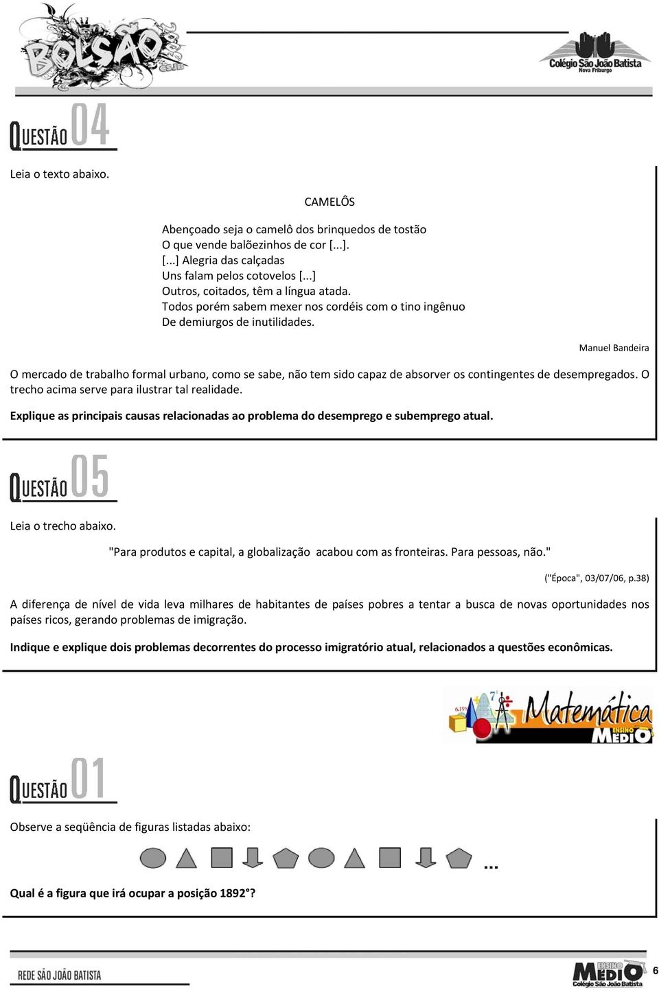 Manuel Bandeira O mercado de trabalho formal urbano, como se sabe, não tem sido capaz de absorver os contingentes de desempregados. O trecho acima serve para ilustrar tal realidade.