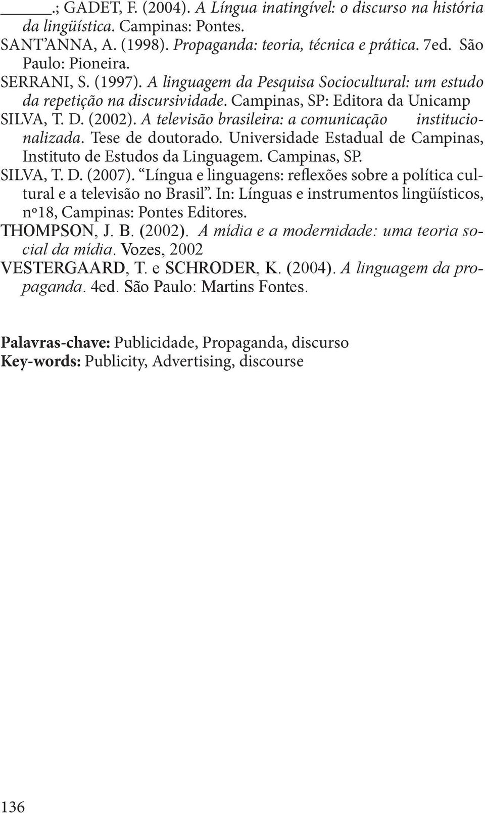 Tese de doutorado. Universidade Estadual de Campinas, Instituto de Estudos da Linguagem. Campinas, SP. SILVA, T. D. (2007).