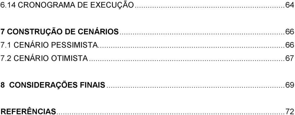 1 CENÁRIO PESSIMISTA... 66 7.