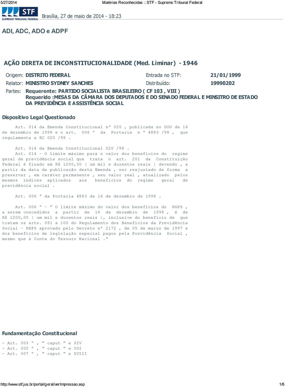 :MESAS DA CÂMARA DOS DEPUTADOS E DO SENADO FEDERAL E MINSITRO DE ESTADO DA PREVIDÊNCIA E ASSISTÊNCIA SOCIAL Dispositivo Legal Questionado Art.