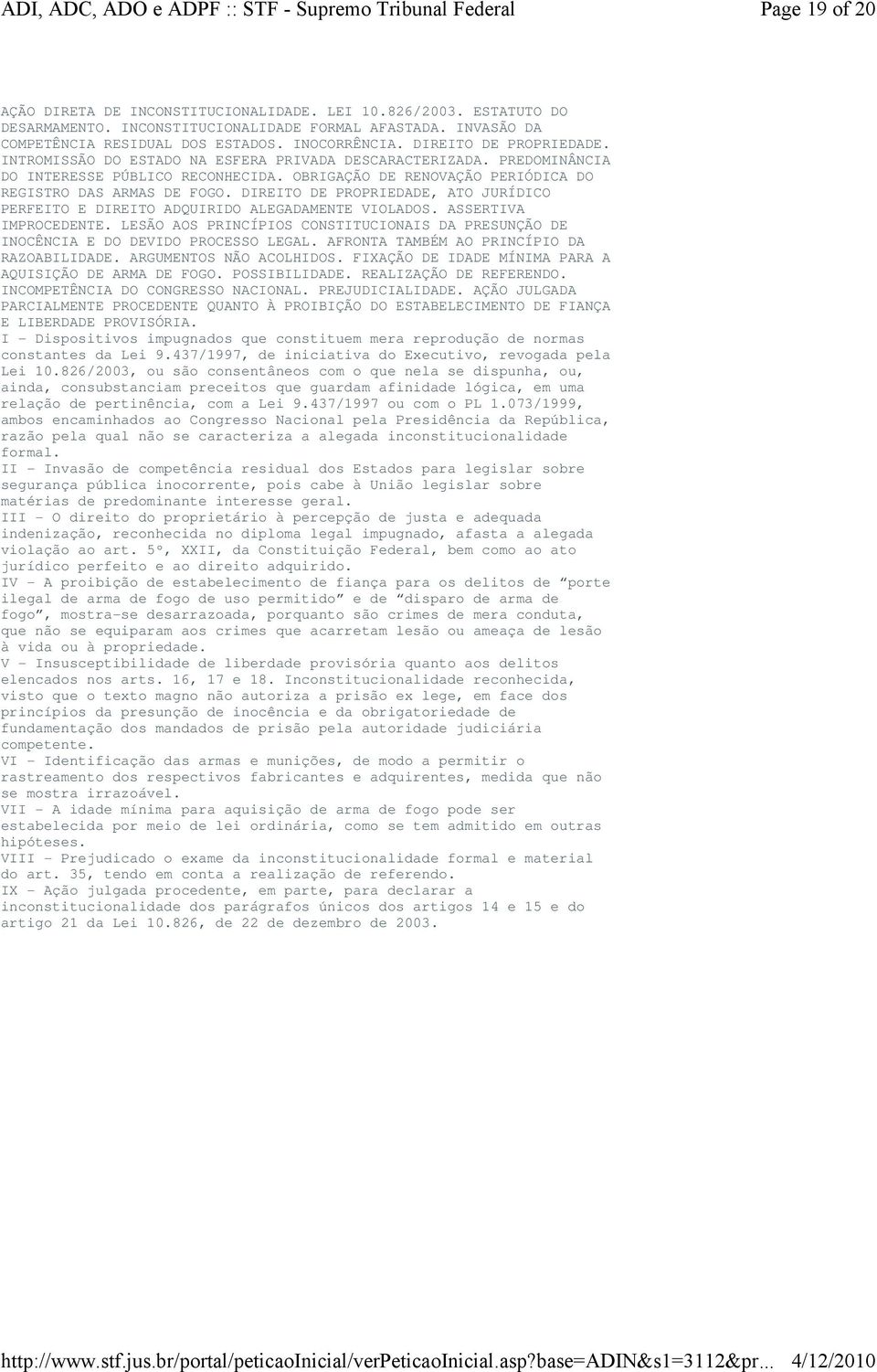 DIREITO DE PROPRIEDADE, ATO JURÍDICO PERFEITO E DIREITO ADQUIRIDO ALEGADAMENTE VIOLADOS. ASSERTIVA IMPROCEDENTE.