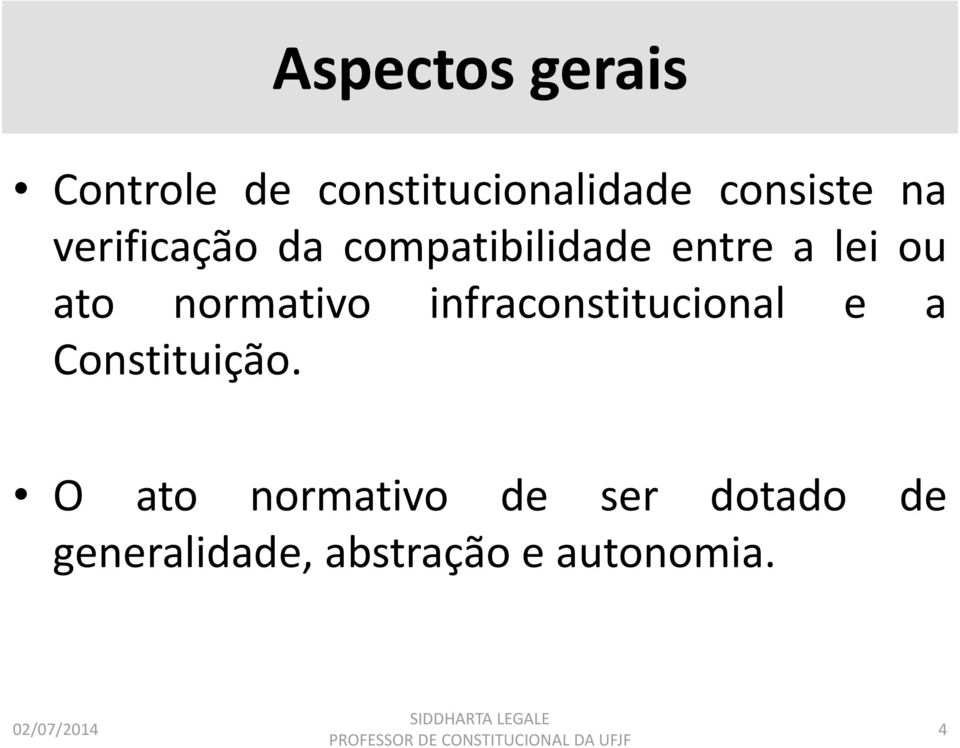 normativo infraconstitucional e a Constituição.