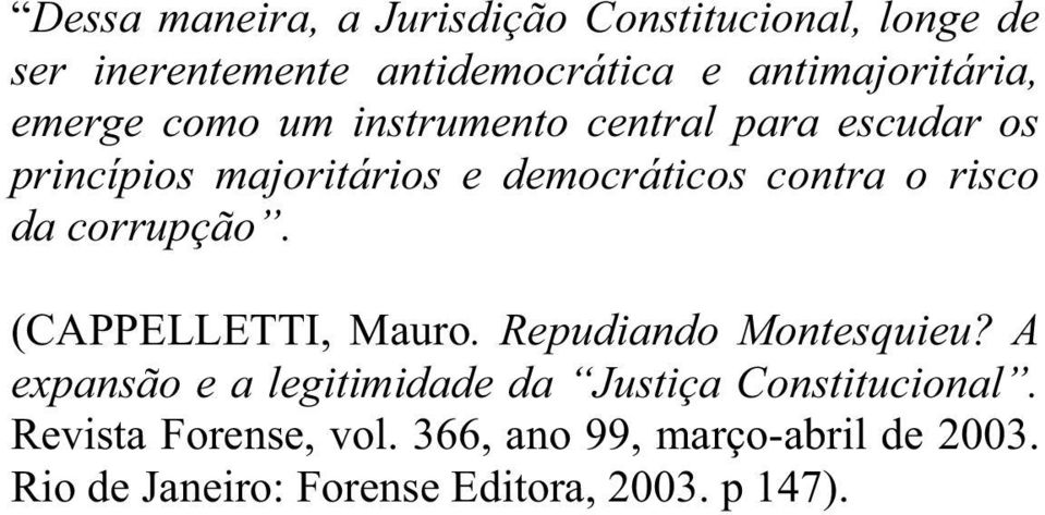 da corrupção. (CAPPELLETTI, Mauro. Repudiando Montesquieu?