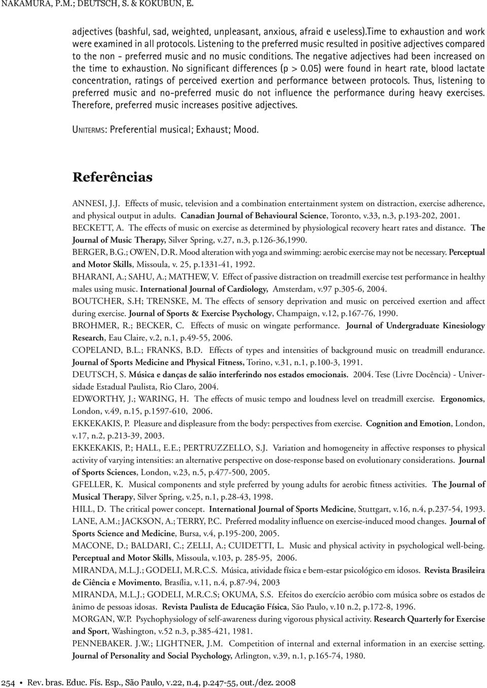 No significant differences (p > 0.05) were found in heart rate, blood lactate concentration, ratings of perceived exertion and performance between protocols.