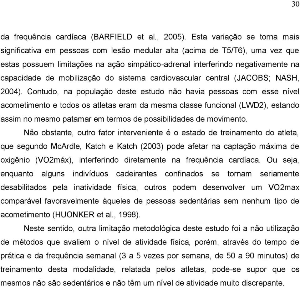 de mobilização do sistema cardiovascular central (JACOBS; NASH, 2004).