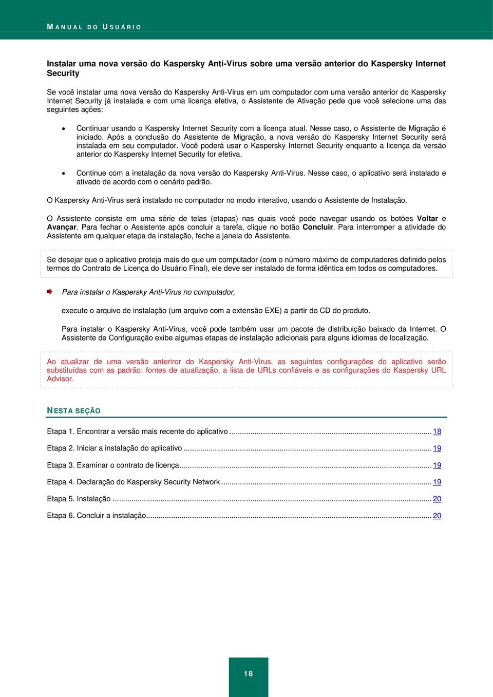 Internet Security com a licença atual. Nesse caso, o Assistente de Migração é iniciado.