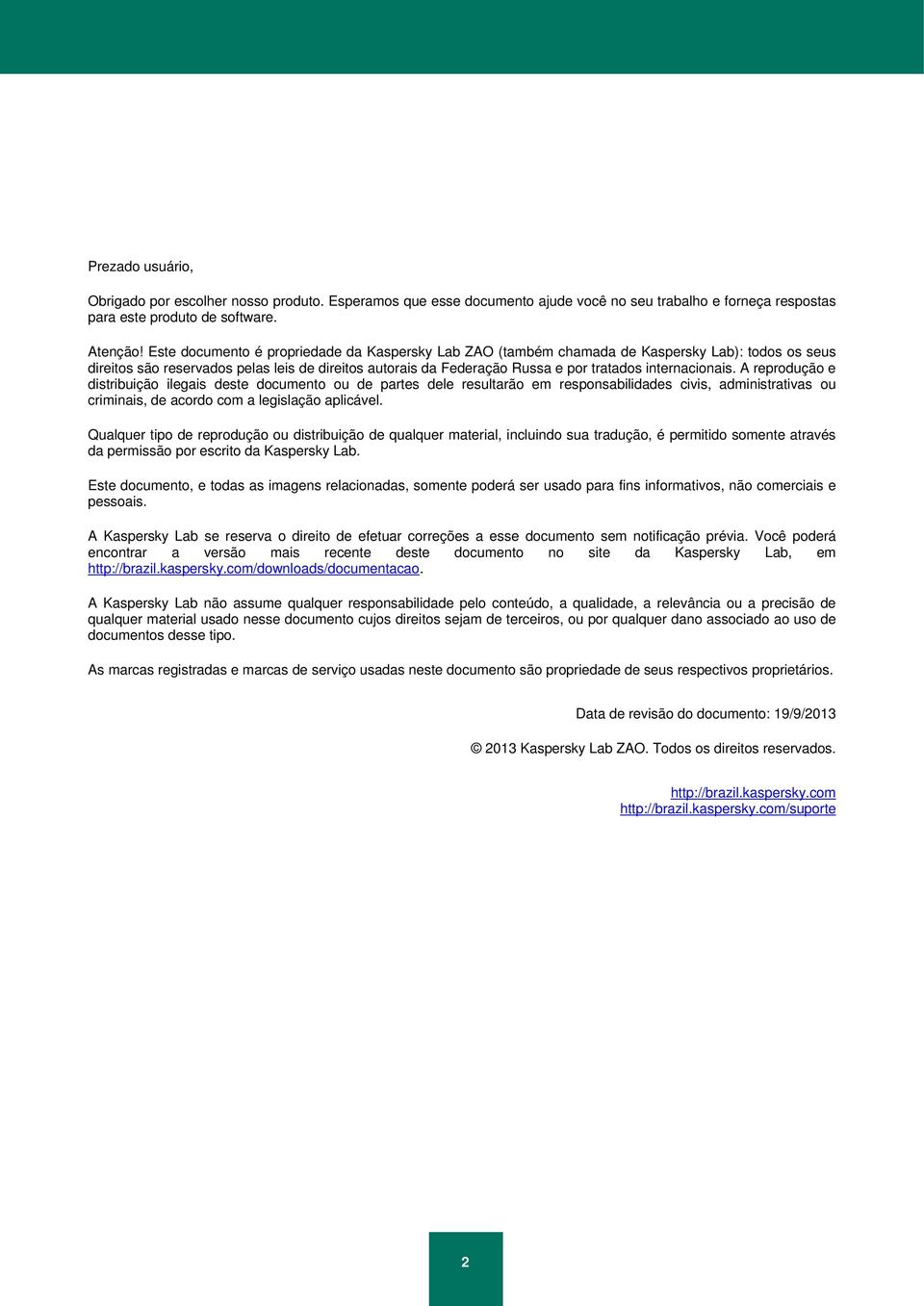 internacionais. A reprodução e distribuição ilegais deste documento ou de partes dele resultarão em responsabilidades civis, administrativas ou criminais, de acordo com a legislação aplicável.