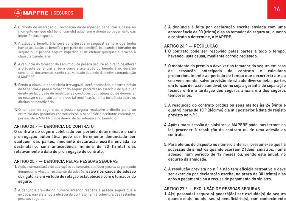 qualquer alteração à cláusula beneficiária. 8.