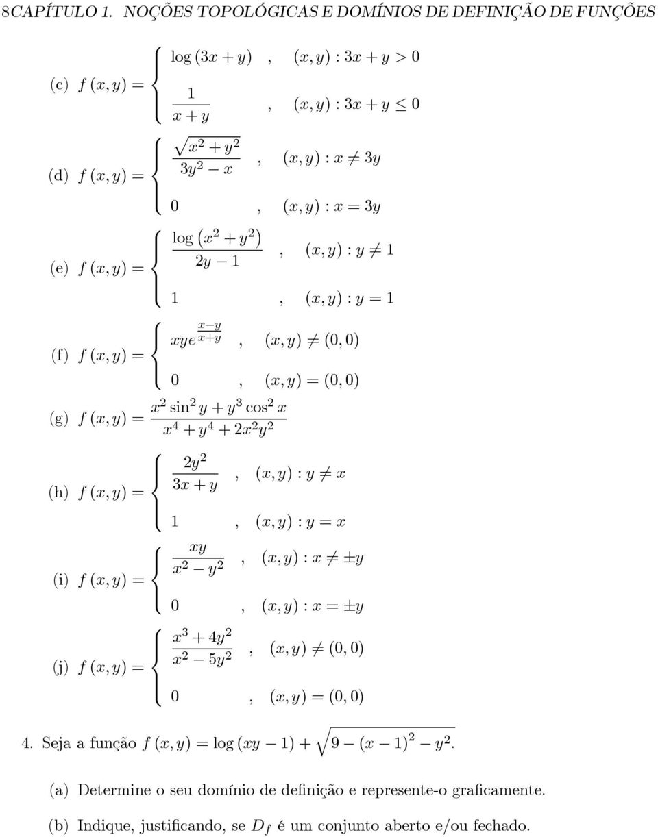 =3 lg + 2, (, ) : 6= (e) f (, ) = 2, (, ) : = e +, (, ) 6= (0, 0) (f) f (, ) = 0, (, ) =(0, 0) (g) f (, ) = 2 sin 2 + 3 cs 2 4 + 4 +2 2 2 (h) f (, ) =