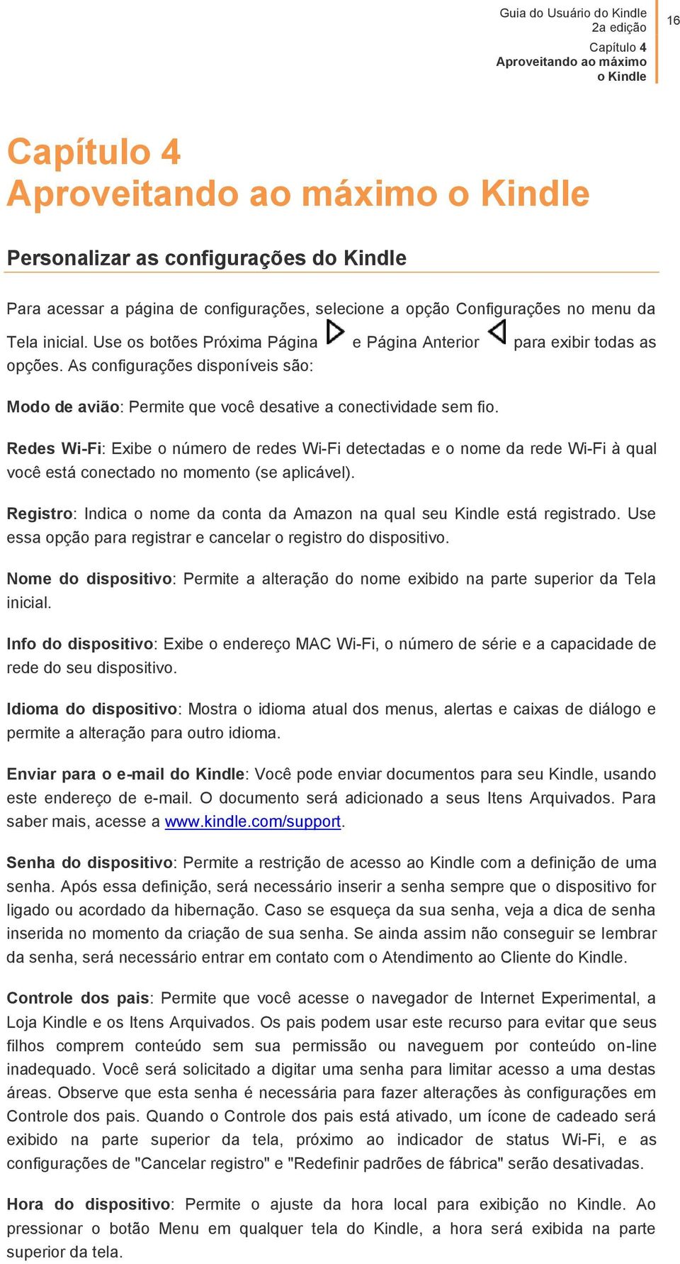 As configurações disponíveis são: Modo de avião: Permite que você desative a conectividade sem fio.