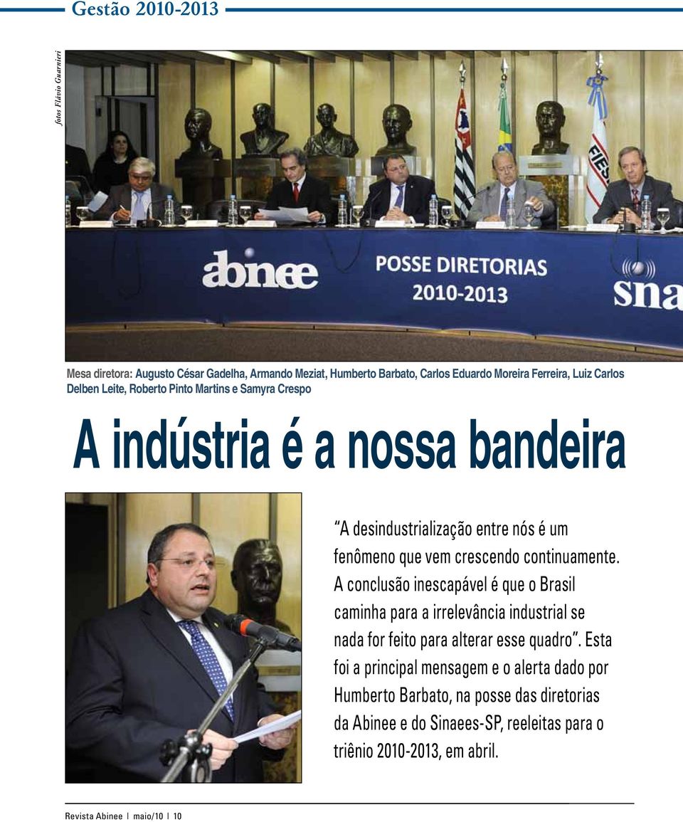 A conclusão inescapável é que o Brasil caminha para a irrelevância industrial se nada for feito para alterar esse quadro.