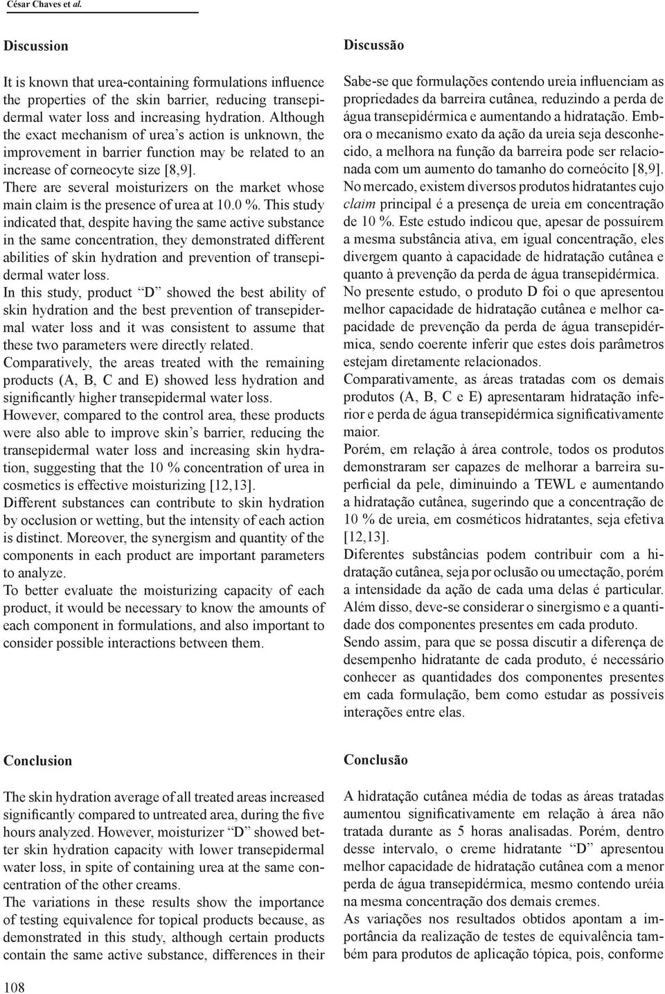 There are several moisturizers on the market whose main claim is the presence of urea at 10.0 %.