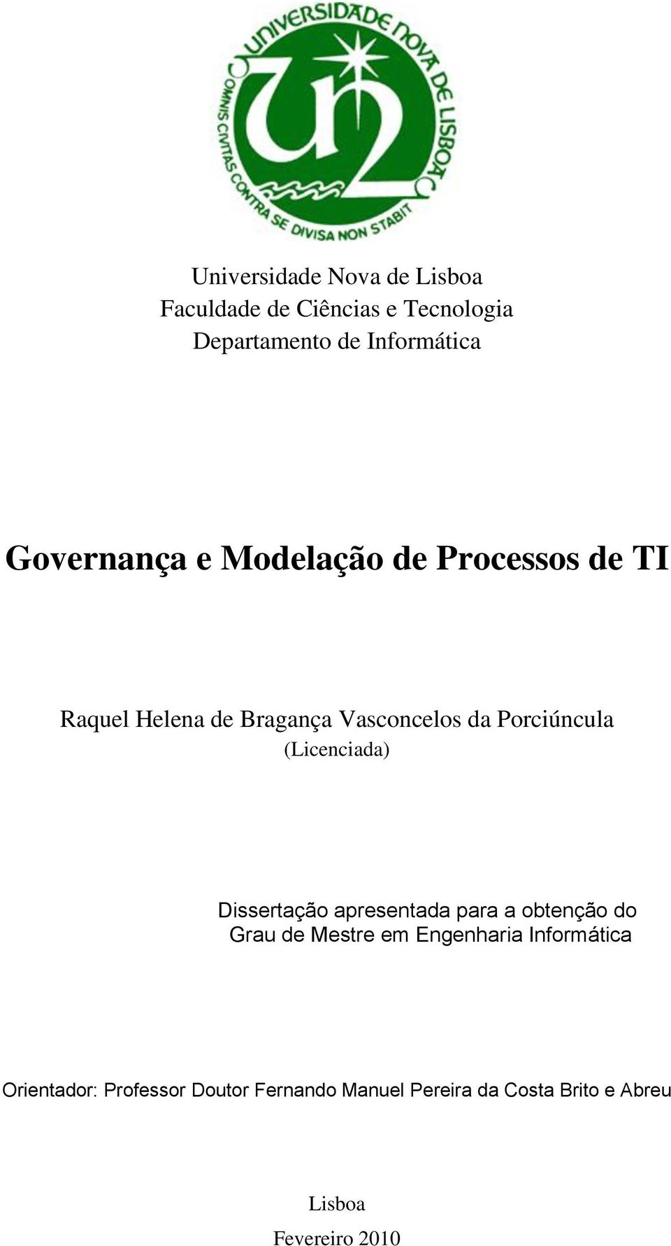 (Licenciada) Dissertação apresentada para a obtenção do Grau de Mestre em Engenharia