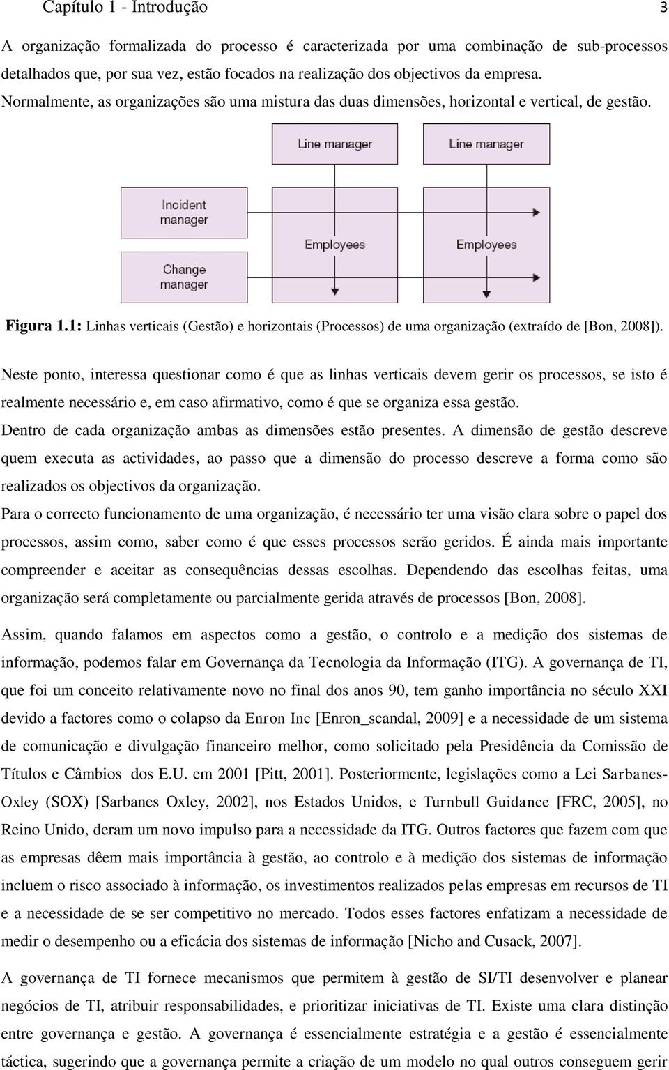 1: Linhas verticais (Gestão) e horizontais (Processos) de uma organização (extraído de [Bon, 2008]).