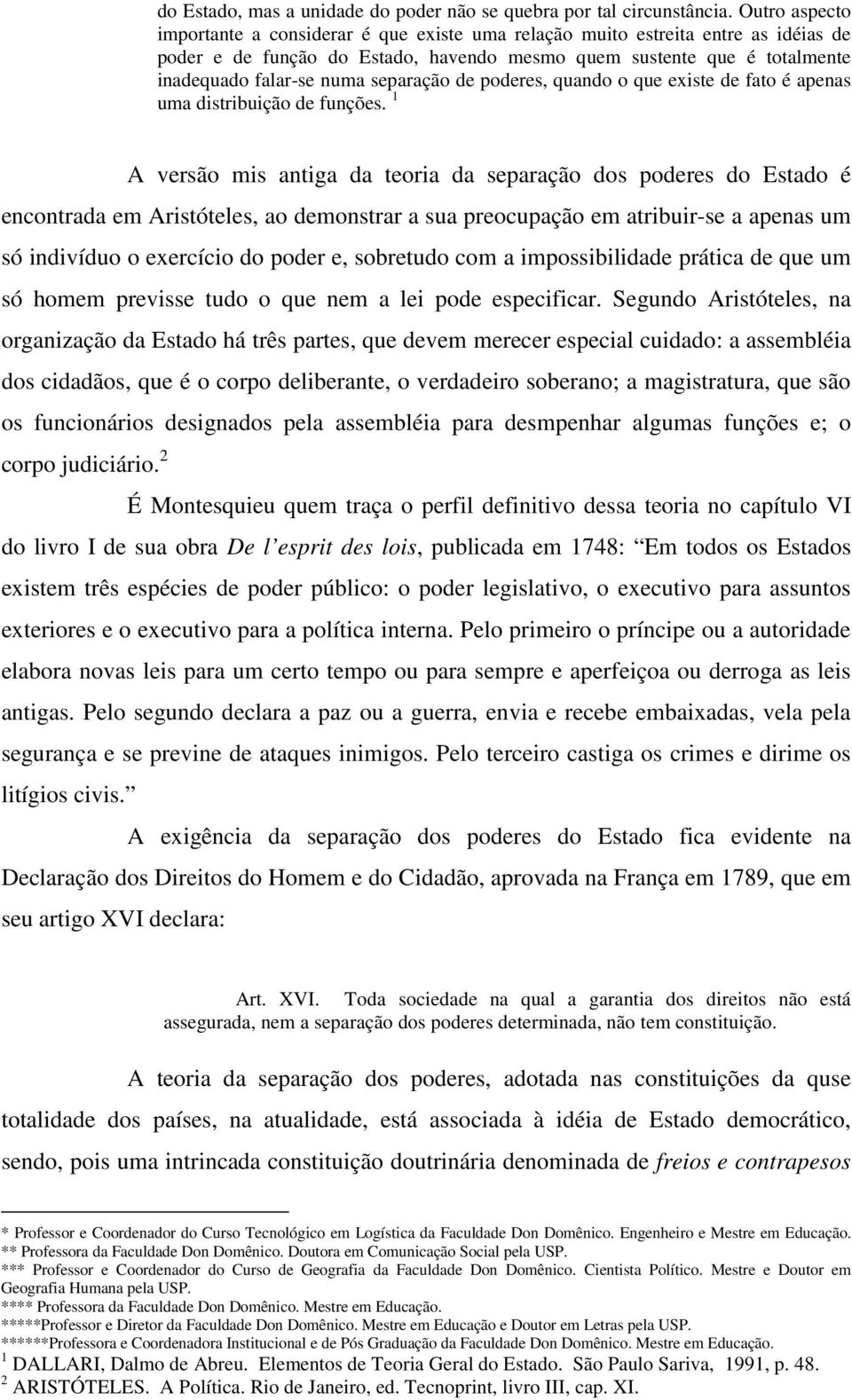 separação de poderes, quando o que existe de fato é apenas uma distribuição de funções.