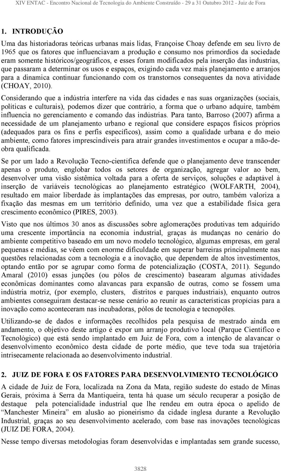 continuar funcionando com os transtornos consequentes da nova atividade (CHOAY, 2010).