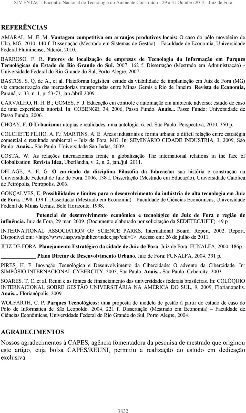 Fatores de localização de empresas de Tecnologia da Informação em Parques Tecnológicos do Estado do Rio Grande do Sul. 2007. 162 f.