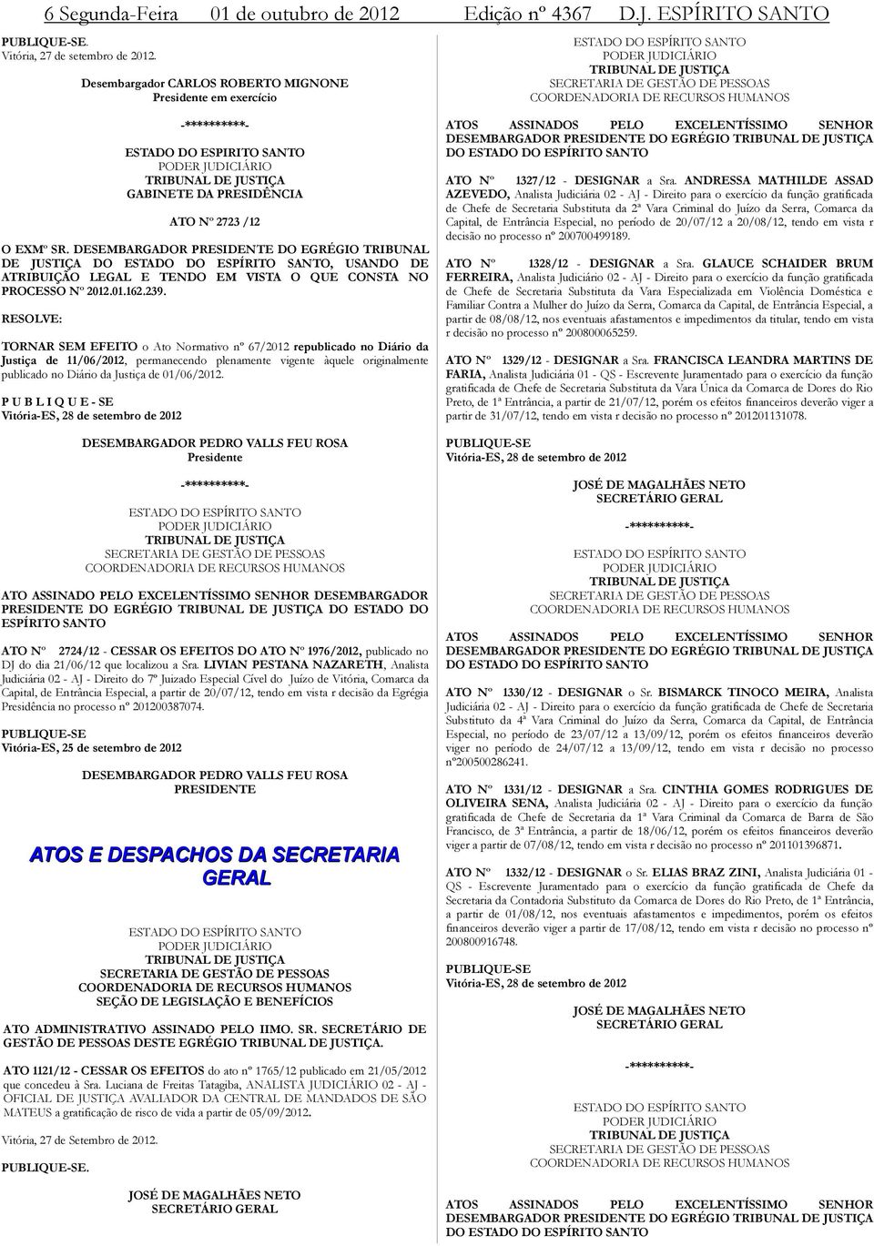 ESPIRITO SANTO PODER JUDICIÁRIO TRIBUNAL DE JUSTIÇA GABINETE DA PRESIDÊNCIA ATO Nº 2723 /12 O EXMº SR.