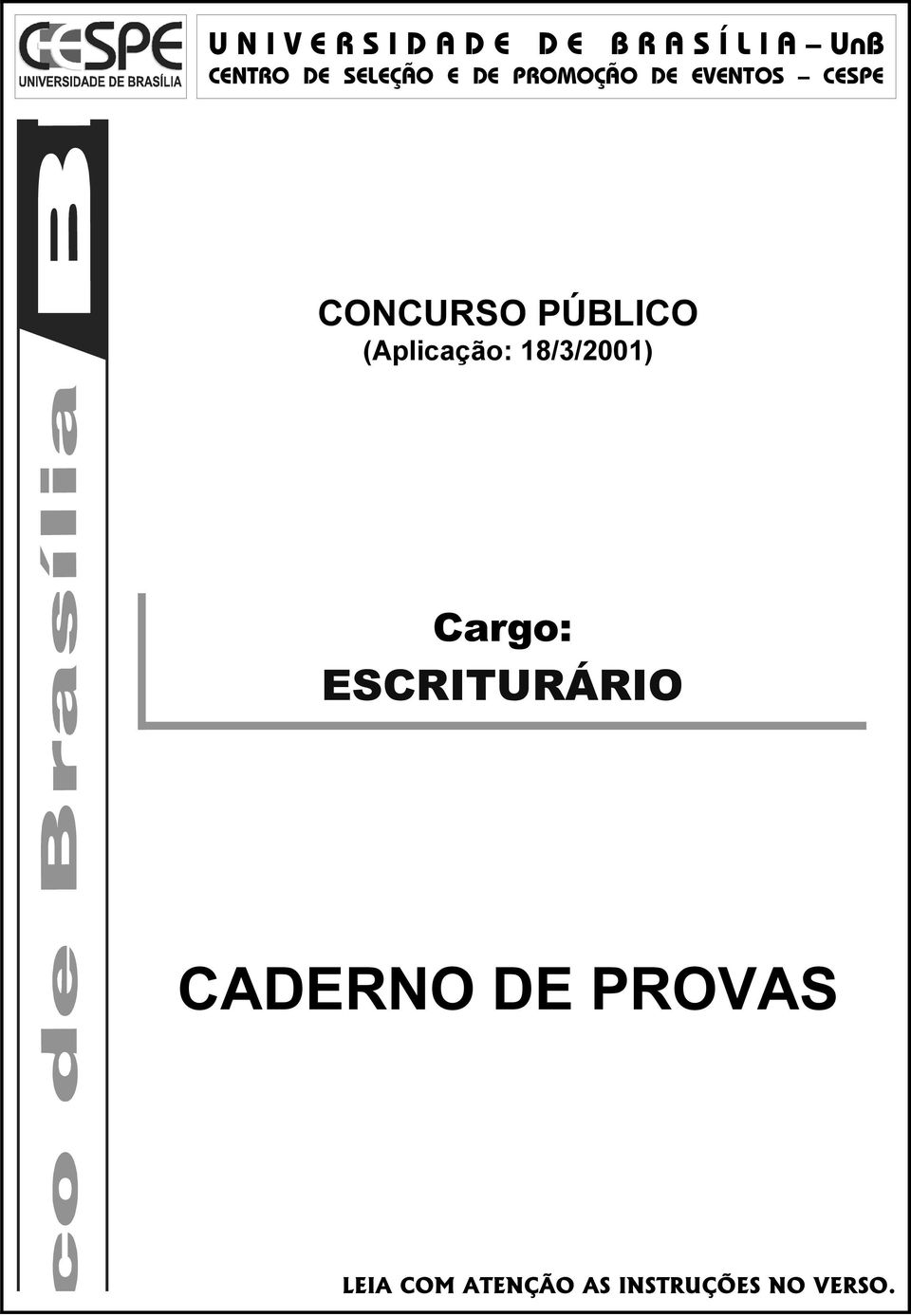CONCURSO PÚBLICO (Aplicação: 18/3/2001) Cargo: