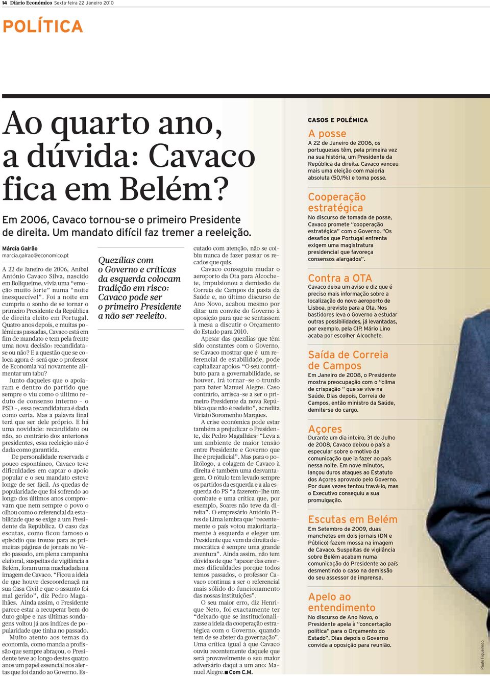 pt Quezílias com ogovernoecríticas da esquerda colocam tradição em risco: Cavaco pode ser o primeiro Presidente a não ser reeleito.