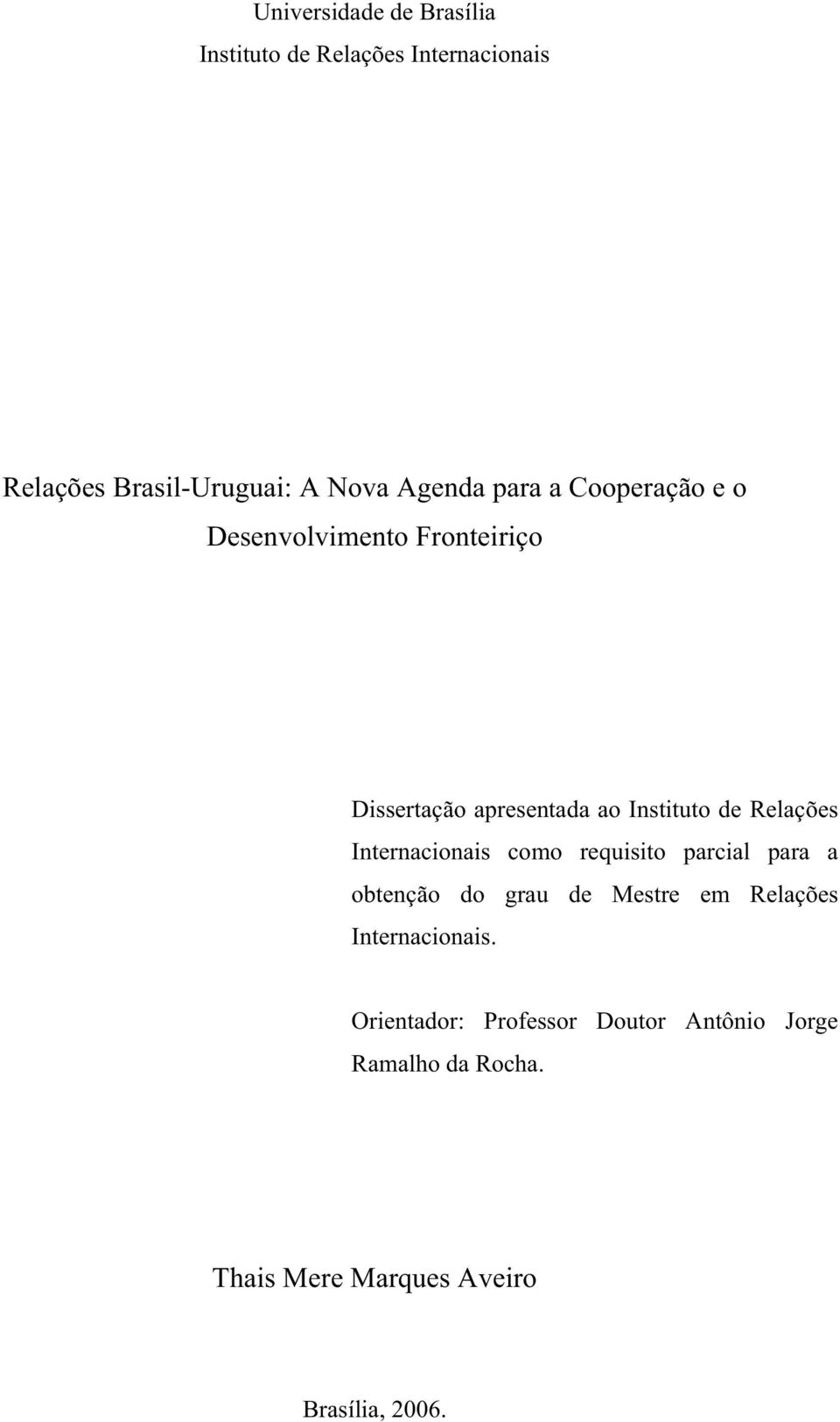 Internacionais como requisito parcial para a obtenção do grau de Mestre em Relações Internacionais.