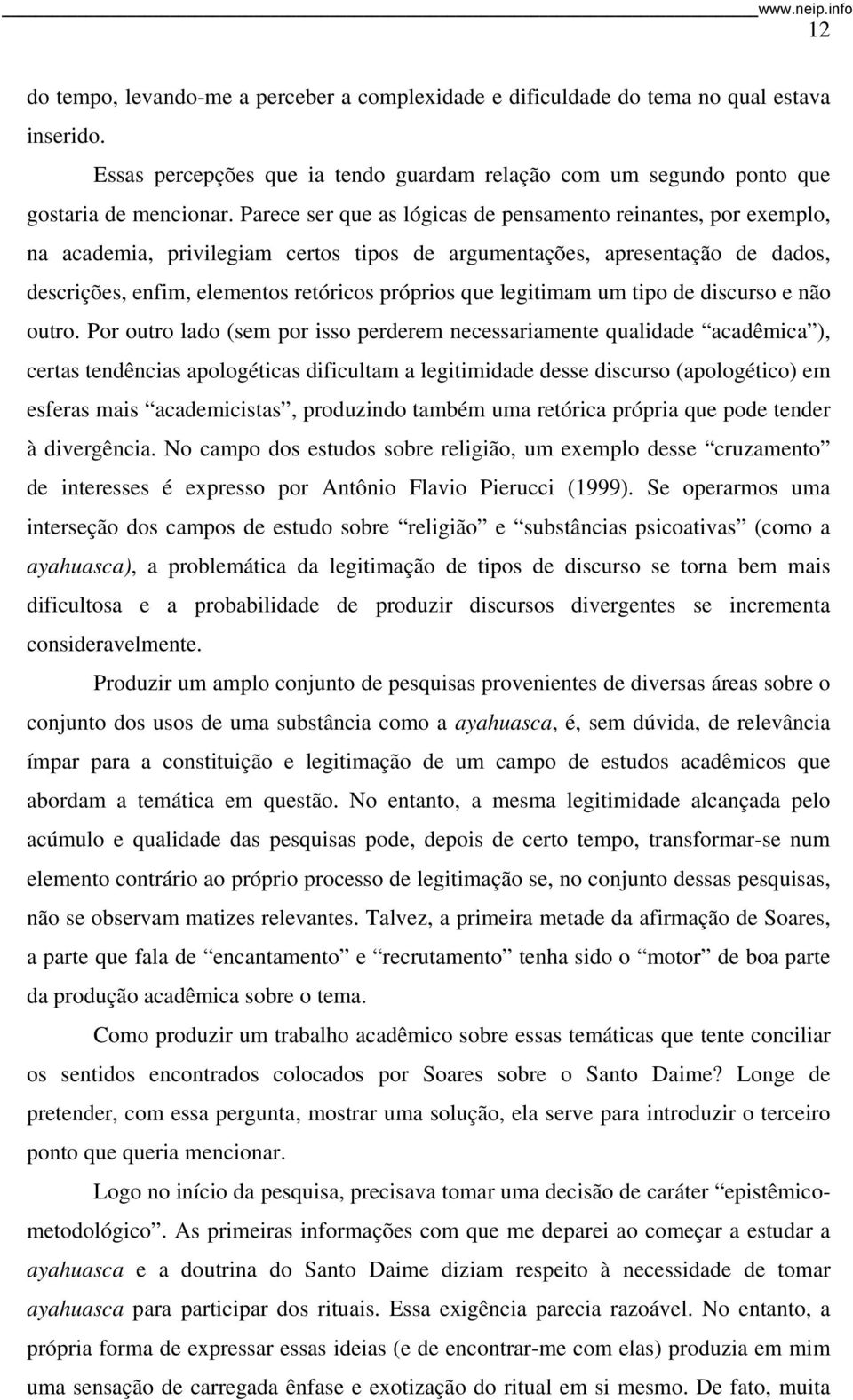 legitimam um tipo de discurso e não outro.