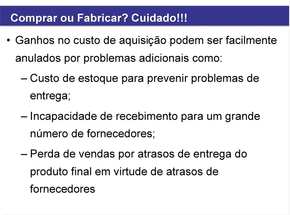 adicionais como: Custo de estoque para prevenir problemas de entrega; Incapacidade