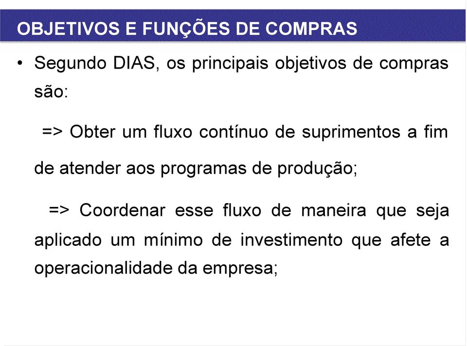 aos programas de produção; => Coordenar esse fluxo de maneira que seja