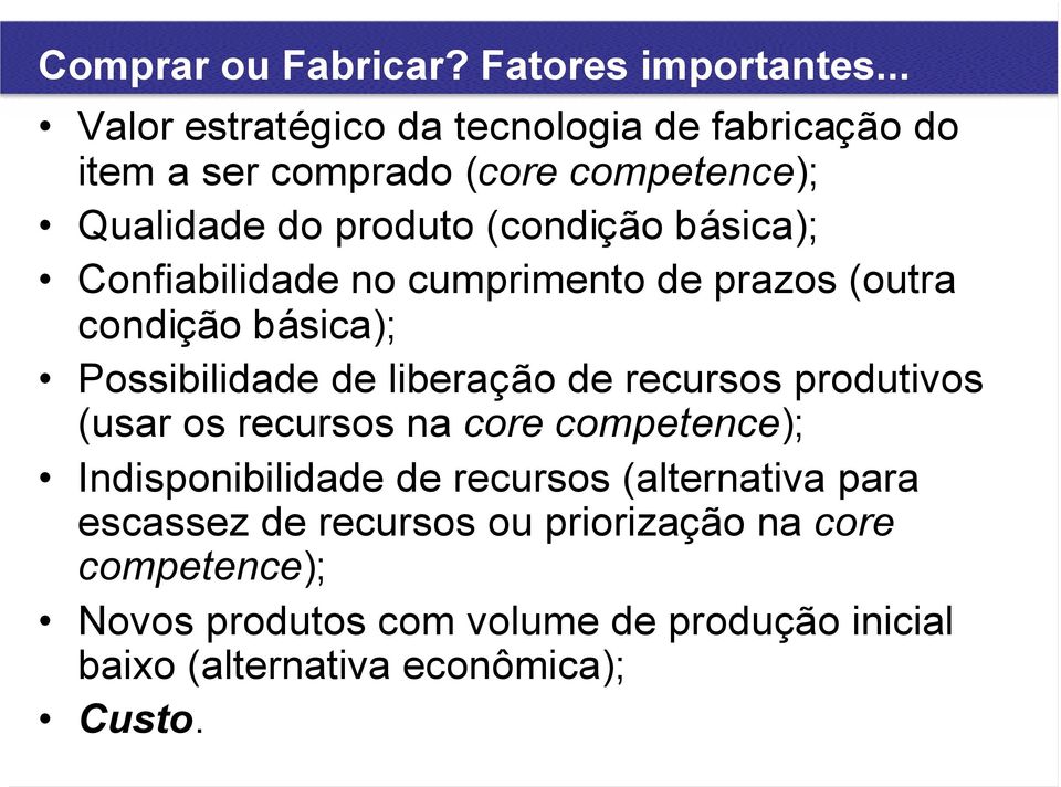 básica); Confiabilidade no cumprimento de prazos (outra condição básica); Possibilidade de liberação de recursos produtivos