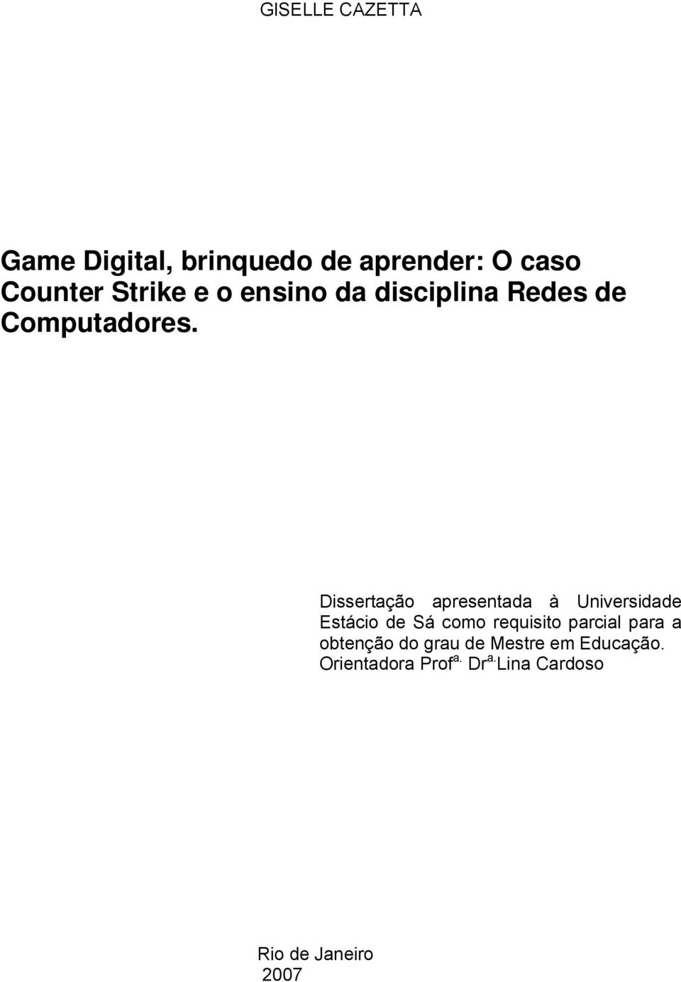 Dissertação apresentada à Universidade Estácio de Sá como requisito parcial