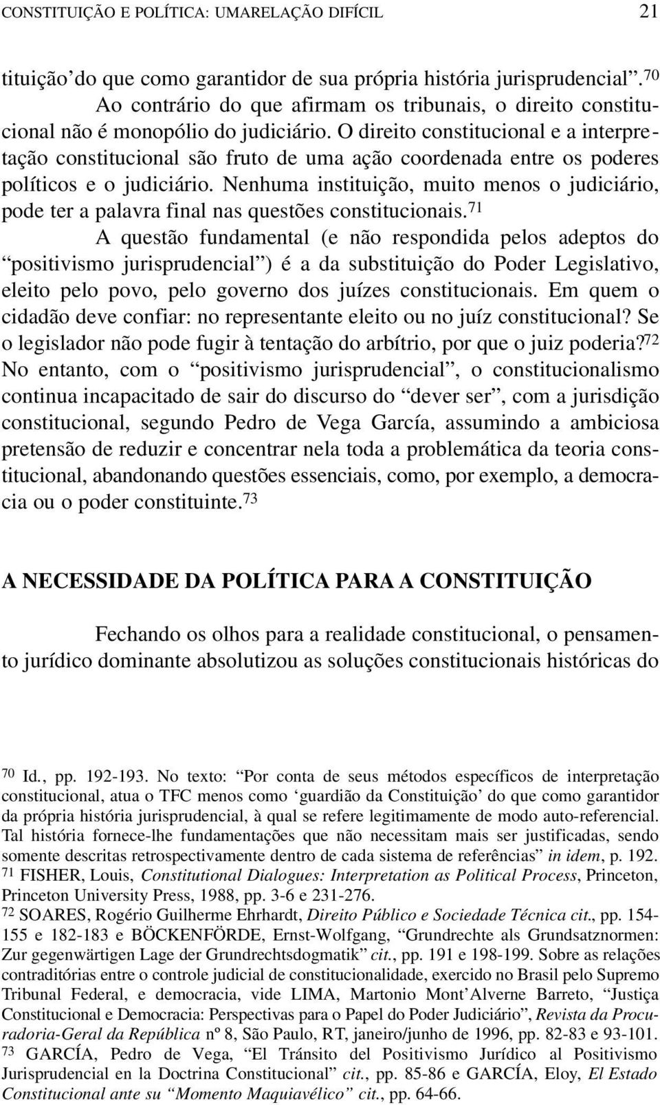 O direito constitucional e a interpretação constitucional são fruto de uma ação coordenada entre os poderes políticos e o judiciário.