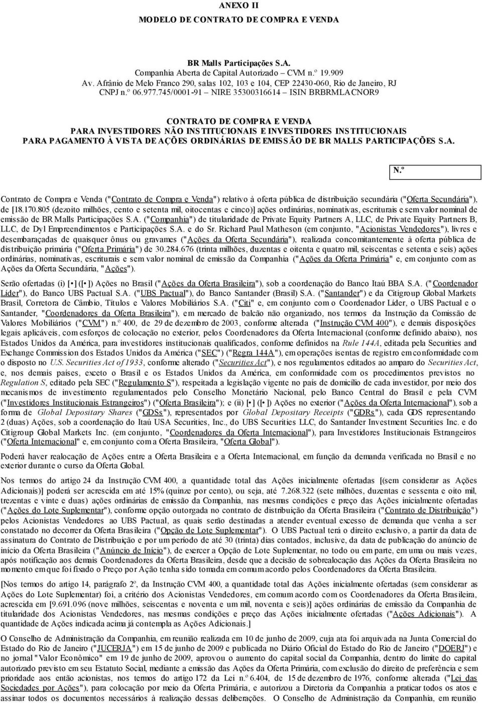 745/0001-91 NIRE 35300316614 ISIN BRBRMLACNOR9 CONTRATO DE COMPRA E VENDA PARA INVESTIDORES NÃO INSTITUCIONAIS E INVESTIDORES INSTITUCIONAIS PARA PAGAMENTO À VISTA DE AÇÕES ORDINÁRIAS DE EMISSÃO DE