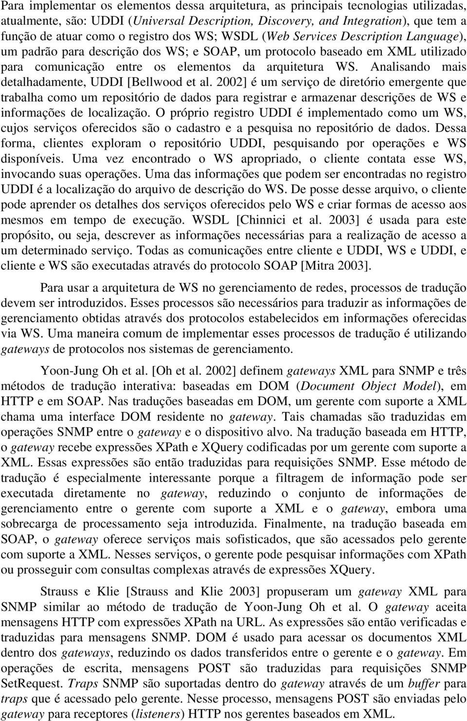 Analisando mais detalhadamente, UDDI [Bellwood et al.