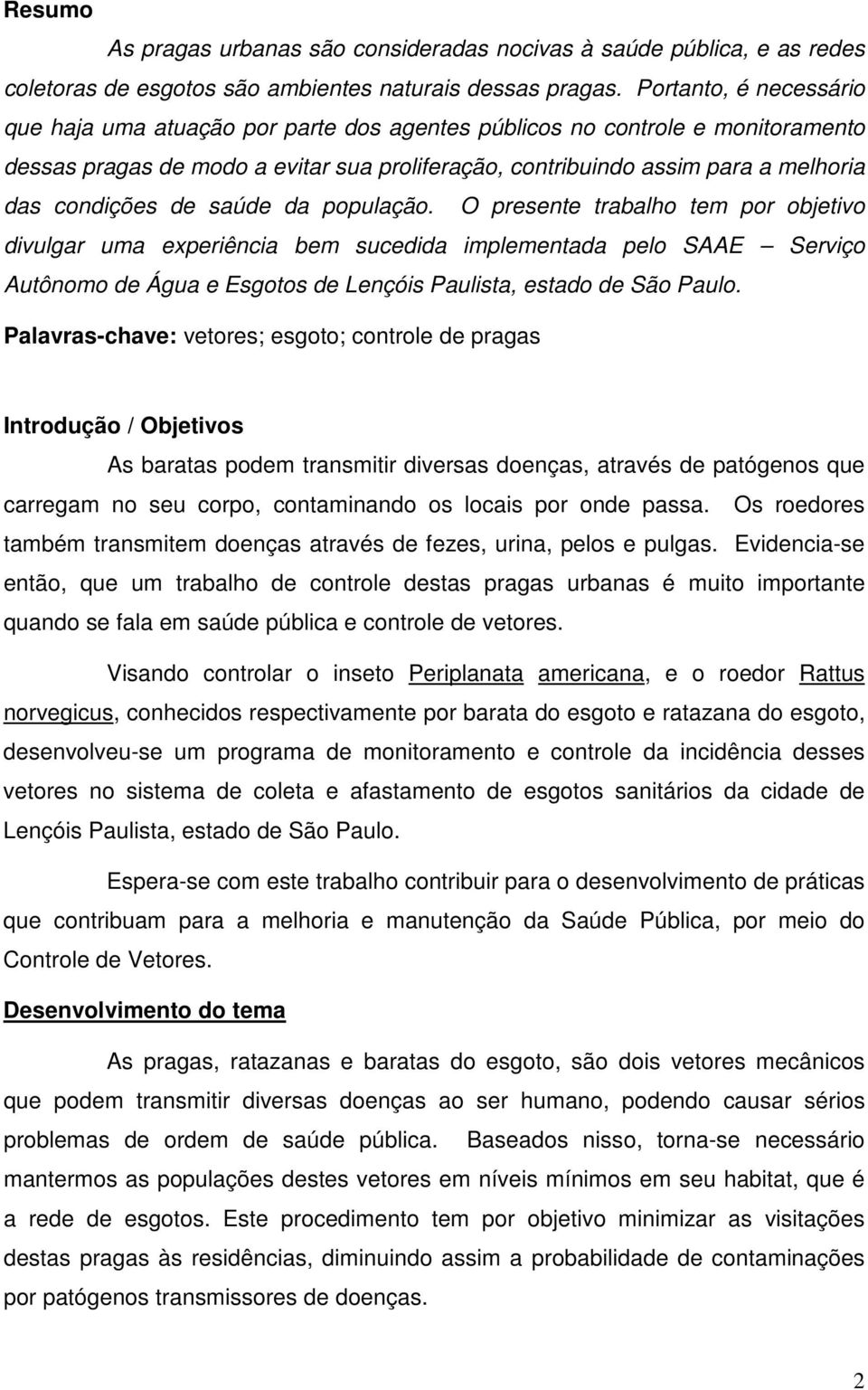 condições de saúde da população.