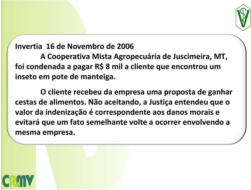 O cliente recebeu da empresa uma proposta de ganhar cestas de alimentos.