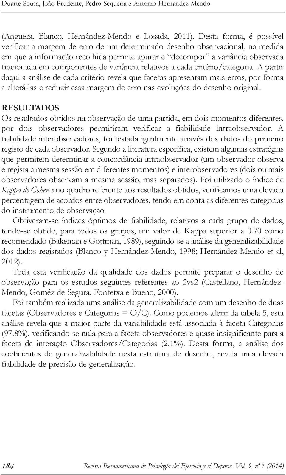 componentes de variância relativos a cada critério/categoria.