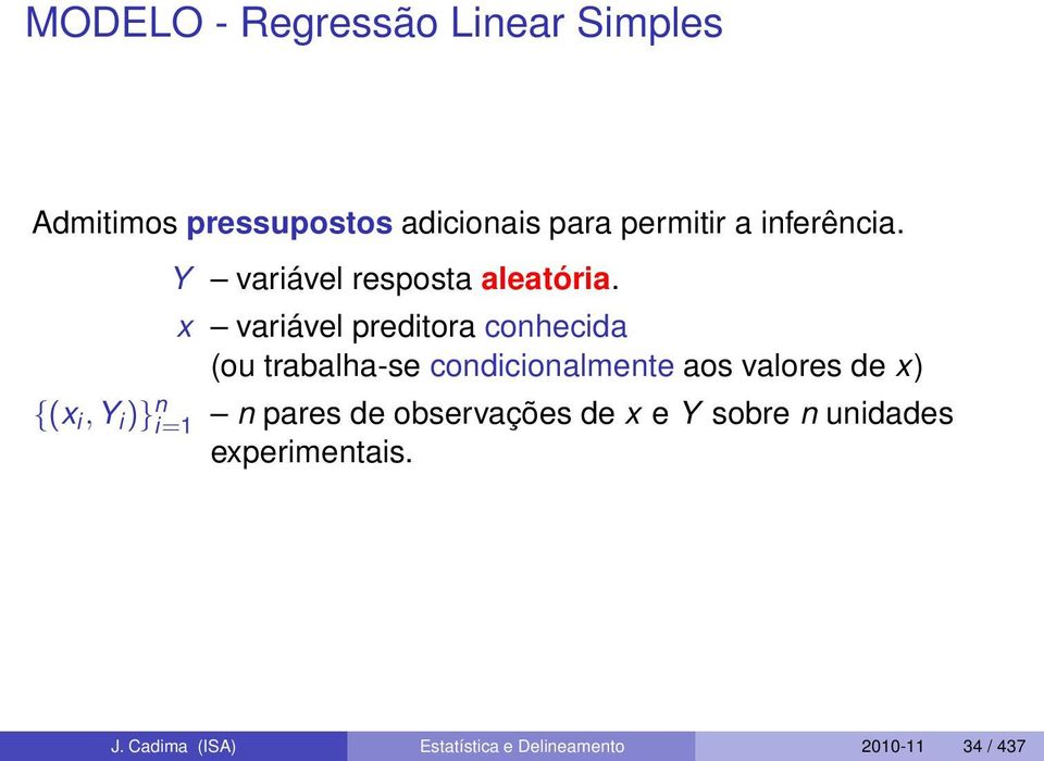 variável preditora conhecida (ou trabalha-se condicionalmente aos valores de ) n